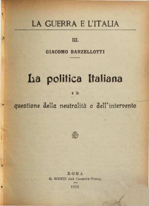 La politica italiana e la questione della neutralità o dell'intervento Giacomo Barzellotti