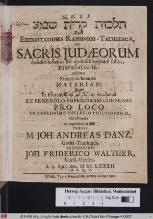 Halâ_kô_t qerît šemā Sive Exercitationis Rabbinico-Talmudicæ, De Sacris Judæorum nomophylaktēriois bis quotidiè recitari solitis, Disputatio II. : exhibens Sacrorum Istorum Materiam