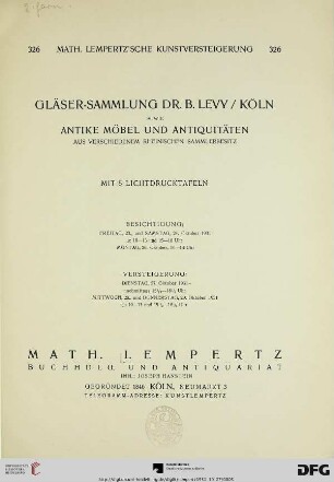 Nr. 326: Math. Lempertz'sche Kunstversteigerung: Gläser-Sammlung Dr. B. Levy, Köln : sowie antike Möbel und Antiquitäten aus verschiedenem rheinischen Sammlerbesitz ; mit 5 Lichtdrucktafeln ; 27., 28. und 29. Oktober 1931