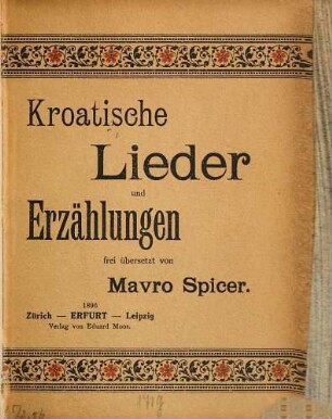 Kroatische Lieder und Erzählungen : Ins Deutsche übertr. und mit einer litterar-historischen Einl. versehen