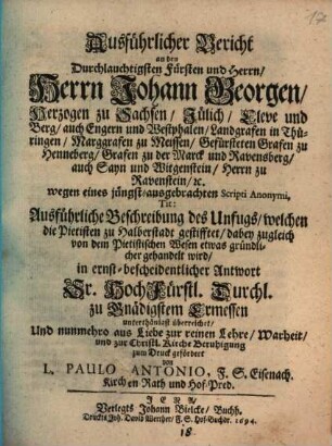Ausführlicher Bericht an Johann Georgen, Herzogen zu Sachsen ... wegen der Pietisten Unfug zu Halberstadt