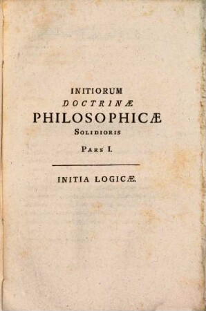 Initia Doctrinae Philosophicae Solidioris, 1. Initia Logicae