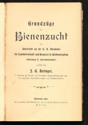 Grundzüge der Bienenzucht : zum Unterricht an der K. B. Akademie für Landwirtschaft und Brauerei in Weihenstephan (Abteilung K. Gartenbauschule)