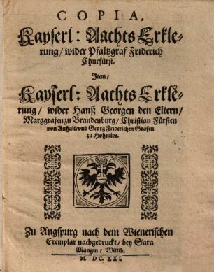 Copia, Kayserl. Aachts Erklerung, wider Pfaltzgraf Friderich Churfürst