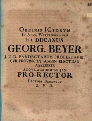 Ordinis ICtorum in alma Vitembergensi h. t. decanus Georgius Beyer ... lectori benevolo S. P. D. : [Programma quo disputationem inauguralem J. C. Mitternachti indicit, praefatus de iustitia et aequitate vindicationis iniuriarum]