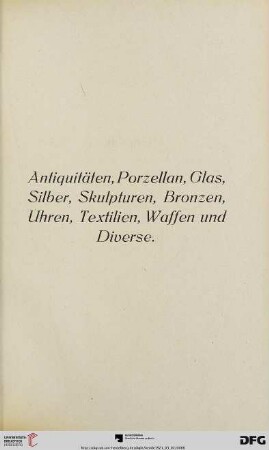 Antiquitäten, Porzellan, Glas, Silber, Skulpturen, Bronzen, Uhren, Textilien, Waffen und Diverse (Nr. 239-397)