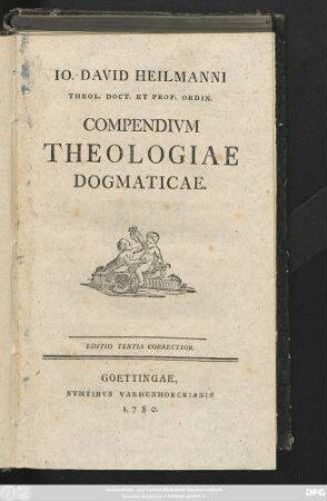 Io. David Heilmanni Theol. Doct. Et Prof. Ordin. Compendivm Theologiae Dogmaticae