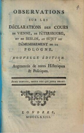 Observations sur les Declarations des Cours de Vienne, de Petersbourg et de Berline, au sujet du démembrement de la Pologne
