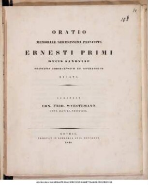Oratio Memoriae Serenissimi Principis Ernesti Primi Dvcis Saxoniae Principis Cobvrgensivm Et Gothanorvm Dicata