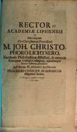 Rector Academiae Lipsiensis ad iusta exequialia, V. Cl. Jo. Christophoro Lichtnero Facultatis Philosophicae Assessoris sol. persolvenda ... invitat