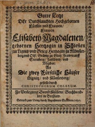 Gute Letzt ... Frawen Fr. Elisabeth Magdalenen, geborne Hertzogin in Schlesien