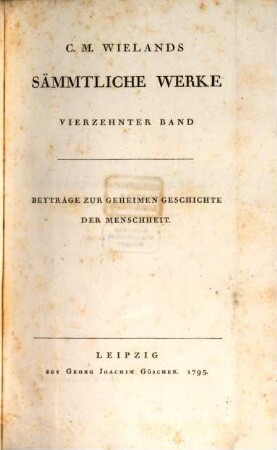 C. M. Wielands Sämmtliche Werke, 14. Beyträge Zur Geheimen Geschichte Der Menschheit