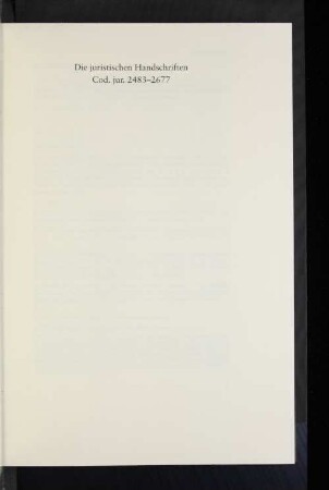 Die juristischen Handschriften Cod. jur. 2483-2677