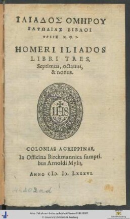 ILIADOS HOMĒRU RAPSŌDIAS BIBLOI TREIS Ē. TH. I. HOMERI ILIADOS LIBRI TRES, Septimus, octauus, & nonus.