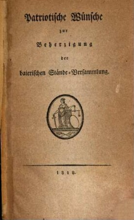Patriotische Wünsche zur Beherzigung der baierischen Stände-Versammlung