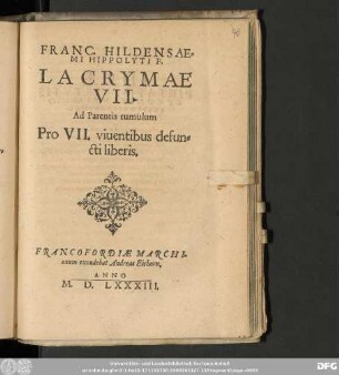 FRANC. HILDENSAE=||MI HIPPOLYTI F. || LACRYMAE || VII. || Ad Parentis tumulum || Pro VII. viuentibus defun=||cti liberis.