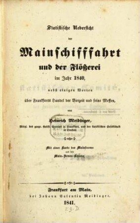 Statistische Uebersicht der Mainschifffahrt und der Flößerei im Jahr 1840 : nebst einigen Worten über Frankfurts Handel der Vorzeit und seine Messen