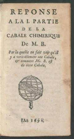 Reponse A La I. Partie De La Cabale Chimerique De M. B. : Par la quelle on fait voir qu'il y a veritablement une Cabale, & comment Mr. B. est de cette Cabale