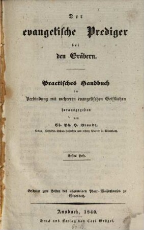 Der evangelische Prediger bei den Gräbern : practisches Handbuch. 1