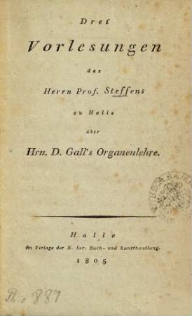Drei Vorlesungen des Herrn Prof. Steffens zu Halle über Hrn. D. Gall's Organenlehre
