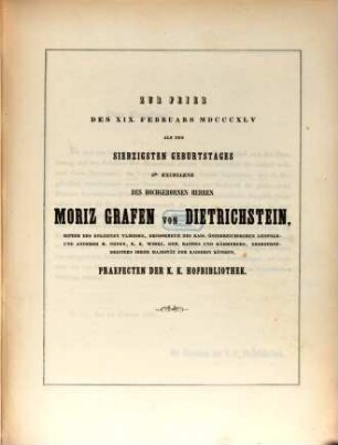 Zur Feier des 19. Februars 1845 als des 70sten Geburtstages des Moriz Grafen von Dietrichstein ... ?? der k. k. Hofbibliothek