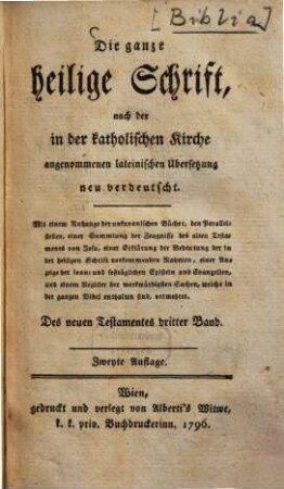 Die ganze heilige Schrift : nach der in der katholischen Kirche angenommenen lateinischen Übersetzung neu verdeutscht ..., 3.. Das neue Testament ...