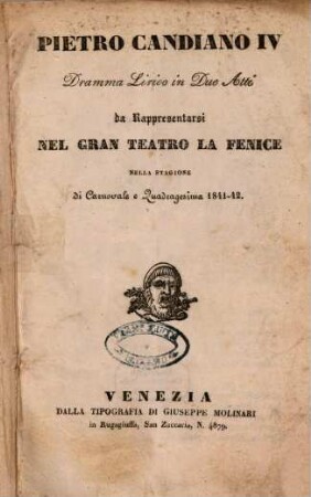 Pietro Candiano IV. : dramma lirico in due atti ; da rappresentarsi nel Gran Teatro la Fenice nella stagione di carnevale e quadragesima 1841 - 42