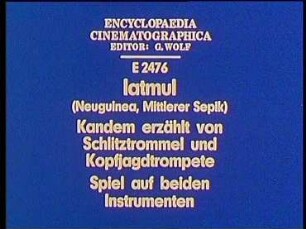 Iatmul (Neuguinea, Mittlerer Sepik) - Kandem erzählt von Schlitztrommel und Kopfjagdtrompete. Spiel auf beiden Instrumenten