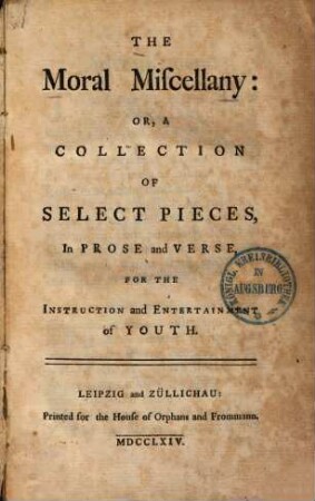 The moral miscellany, or a collection of select pieces, in prose and verse, for the instruction and entertainment of youth