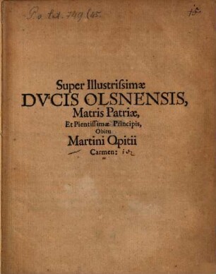 Super Illustrissimo Ducis Olsnensis Matris Patriae ... obitu carmen