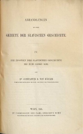 Abhandlungen aus dem Gebiete der slavischen Geschichte, 4. Die Epochen der slavischen Geschichte bis zum Jahre 1526