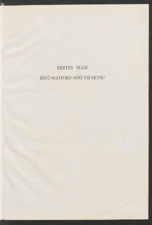 Erstes Buch. Jôgû-Shôtoku-Hôô-Tei-Setsu