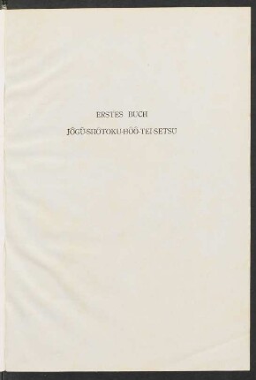 Erstes Buch. Jôgû-Shôtoku-Hôô-Tei-Setsu