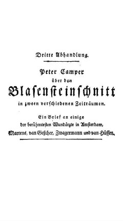 Dritte Abhandlung. Peter Camper über den Blasensteinschnitt in zween verschiedenen Zeiträumen