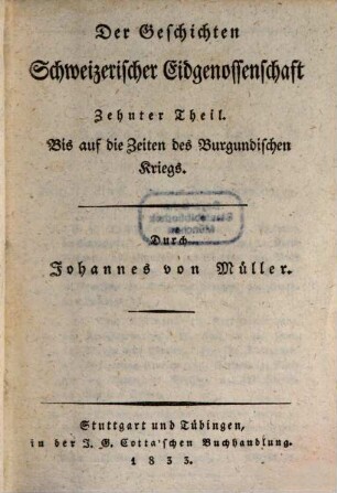 Johannes von Müllers sämmtliche Werke, 16. Der Geschichten schweizerischer Eidgenossenschaft zehnter Teil. Bis auf die Zeiten des burgundischen Kriegs