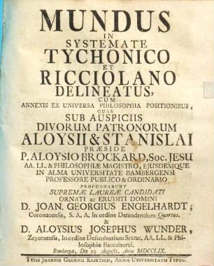 Mundus in systemate Tychonico et Ricciolano delineatus : cum annexis ex universa philosophia positionibus