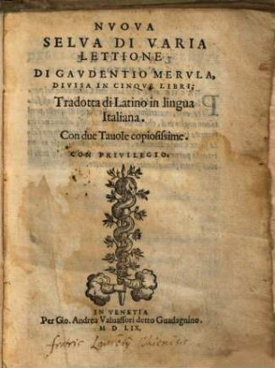 Nvova Selva Di Varia Lettione Di Gavdentio Mervla : Divisa In Cinqve Libri; Tradotta di Latino in lingua Italiana. Con due Tauole copiosissime