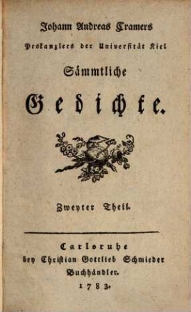 Johann Andreas Cramers Prokanzlers der Universität Kiel Sämmtliche Gedichte, 2