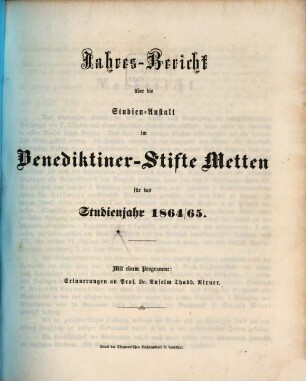 Jahres-Bericht über die Studien-Anstalt im Benediktinerstifte Metten : für das Studien-Jahr .... 1864/65