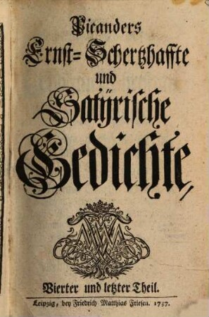 Picanders Ernst-Schertzhaffte und Satyrische Gedichte. 4