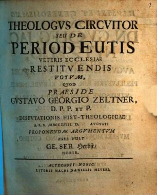 Theologvs Circvitor Seu De Periodeutis Veteris Ecclesiae Restitvendis Votvm