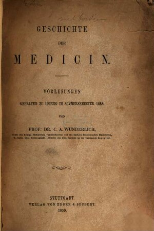 Geschichte der Medicin : Vorlesungen, gehalten zu Leipzig im Sommersemester 1858