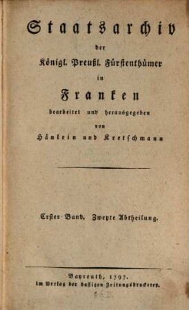 Staatsarchiv der königl.-preuß. Fürstenthümer in Franken, 1,2. 1797