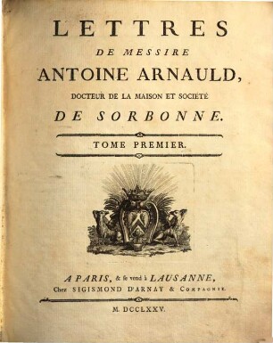 Oeuvres de Messire Antoine Arnauld, 1. Lettres : 1-295