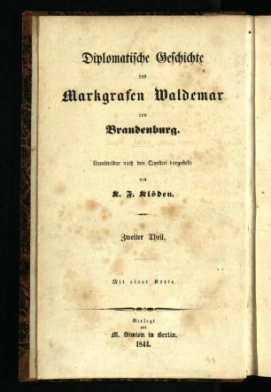 Th. 2: Diplomatische Geschichte des Markgrafen Waldemar von Brandenburg : Unmittelbar nach den Quellen dargestellt