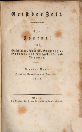 Geist der Zeit : ein Journal für Geschichte, Politik, Geographie, Staaten- und Kriegskunde und Literatur. 1818,4 = Oct. - Dec. = Jg. 8
