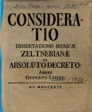 Consideratio Dissertationis Irenicae Zeltnerianae De Absoluto Decreto
