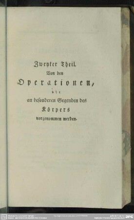 Zweyter Theil. Von den Operationen, die an besonderen Gegenden des Körpers vorgenommen werden