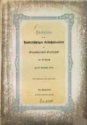 Rückblicke bei der Hundertjährigen Gedächtnissfeier der Gewandhausball-Gesellschaft zu Leipzig am 18. Dezember 1875