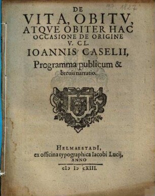 De Vita, Obitv, Atqve Obiter Hac Occasione De Origine V. Cl. Ioannis Caselii , Programma publicum & breuis narratio